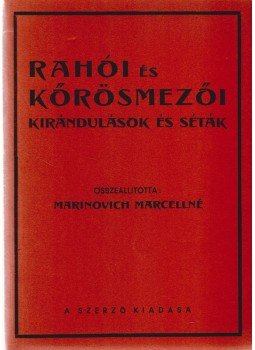 Marinovich Marcellné - Rahói és kőrösmezői kirándulások és séták, Budapest 1942 antikvár könyv