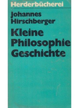 Hirschberger, Johannes - Kleine Philosophiegeschichte Hirschberger, Johannes - Kleine Philosophiegeschichte, Freiburg-Basel-Wien 1971 antikvár könyv