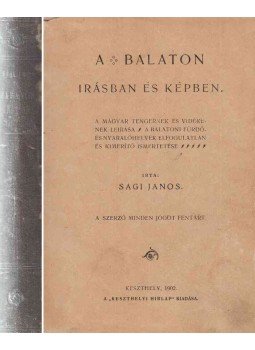 Sági János - A Balaton irásban és képben, Keszthely 1902 antikvár könyv
