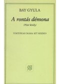 Bay Gyula - A rontás démona