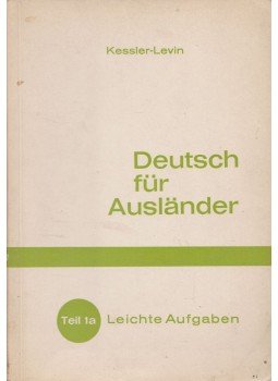 Hermann Kessler, Isidor Levin - Deutsch für Ausländer - Teil 1a Hermann Kessler, Isidor Levin - Deutsch für Ausländer - Teil 1a, Königswinter 1966 antikvár könyv