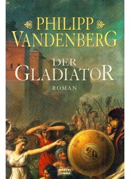 Philipp Vandenberg - Der Gladiator Philipp Vandenberg - Der Gladiator, Bergisch Gladbach 2004 antikvár könyv