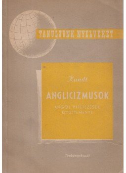 Dr. Kundt Ernő - Anglicizmusok, Budapest 1957 antikvár könyv
