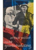 Arthur Miller - Nicht gesellschaftsfähig