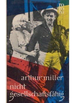 Arthur Miller - Nicht gesellschaftsfähig Arthur Miller - Nicht gesellschaftsfähig, Hamburg 1961 antikvár könyv
