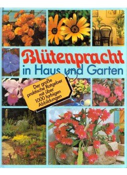 Martin Haberer, Friedrich Jantzen, Gernot Lysek, Peter Möhring, Nikolaus Uhl - Blütenpracht in Haus und Garten, Niedernhausen 1983 antikvár könyv