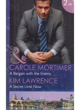 Carole Mortimer, Kim Lawrence - A Bargain with the Enemy / A Secret Until Now Carole Mortimer, Kim Lawrence - A Bargain with the Enemy / A Secret Until Now, 2014 antikvár könyv