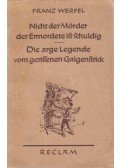 Franz Werfel - Nicht der Mörder, der Ermordete ist schuldig / Die arge Legende vom gerissenen Galgenstrick
