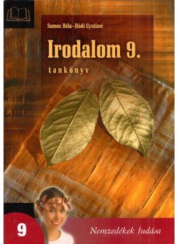 Somos Béla, Hódi Gyuláné - Irodalom 9. Tankönyv Somos Béla, Hódi Gyuláné - Irodalom 9. Tankönyv, Budapest 2014 antikvár könyv