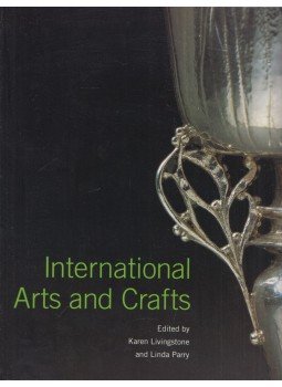 Karen Livingstone, Linda Parry - International Arts and Crafts Karen Livingstone, Linda Parry - International Arts and Crafts, London 2006 antikvár könyv