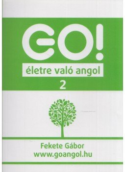 Fekete Gábor - GO! életre való angol 2. Fekete Gábor - GO! életre való angol 2., 0 antikvár könyv