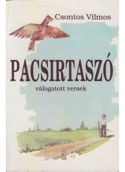 Csontos Vilmos - Pacsirtaszó (dedikált) Csontos Vilmos - Pacsirtaszó (dedikált), 0 antikvár könyv