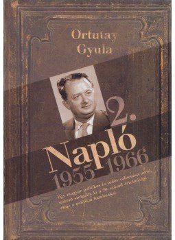 Ortutay Gyula - Napló 2. Ortutay Gyula - Napló 2., Pécs 2009 antikvár könyv