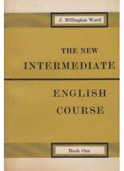 John Millington Ward - The New Intermediate English Course I. John Millington Ward - The New Intermediate English Course I., London 1965 antikvár könyv