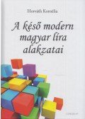 Horváth Kornélia - A késő modern magyar líra alakzatai