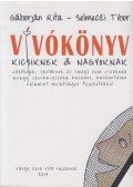Gáborján Rita,Selmeczi Tibor - Vívókönyv kicsiknek & nagyoknak