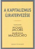 Michael Jacobs,Mariana Mazzucato - A kapitalizmus újratervezése