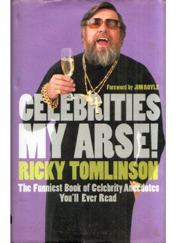 Ricky Tomlinson - Celebrities My Arse!: The Funniest Book of Celebrity Anecdotes You'll Ever Read, London 2006 antikvár könyv