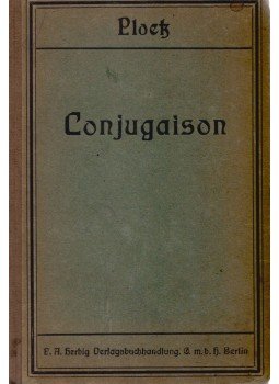 Ploetz, Karl Dr. - Conjugaison Francaise Ploetz, Karl Dr. - Conjugaison Francaise, Berlin 1919 antikvár könyv