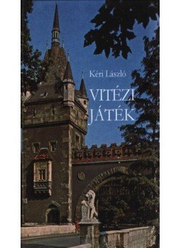 Kéri László - Vitézi játék (dedikált) Kéri László - Vitézi játék (dedikált), Budapest 2017 antikvár könyv