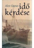 Alex Capus - Idő kérdése
