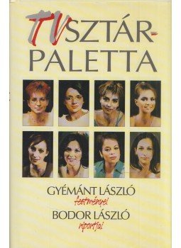 Bodor László, Gyémánt László - TV sztárpaletta Bodor László, Gyémánt László - TV sztárpaletta, Budapest 2002 antikvár könyv