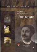 Kőszegi Barta Kálmán - Kései kuruc