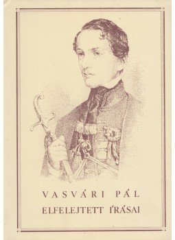 Vasvári Pál - Vasvári Pál elfelejtett írásai Vasvári Pál - Vasvári Pál elfelejtett írásai, 0 antikvár könyv
