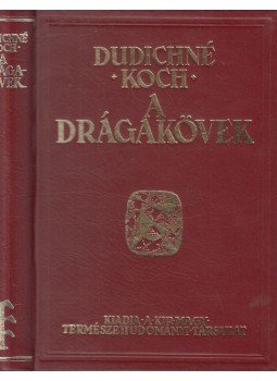 Dr. Koch Sándor, Dudichné Dr. Vendl Mária - A drágakövek Dr. Koch Sándor, Dudichné Dr. Vendl Mária - A drágakövek, 1991 antikvár könyv