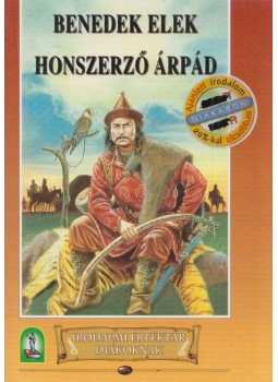 Benedek Elek - Honszerző Árpád Benedek Elek - Honszerző Árpád, Budapest 2004 antikvár könyv