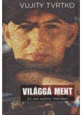 Vujity Tvrtko - Világgá ment (dedikált)