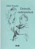 Kikli Tivadar - Drámák, rádiójátékok