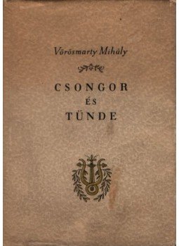 Vörösmarty Mihály - Csongor és Tünde Vörösmarty Mihály - Csongor és Tünde, Budapest 1958 antikvár könyv