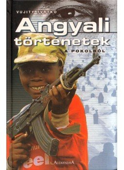 Vujity Tvrtko - Angyali történetek a pokolból (dedikált), Pécs 2004 antikvár könyv