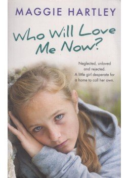 Maggie Hartley - Who Will Love Me Now? Maggie Hartley - Who Will Love Me Now?, London 2017 antikvár könyv