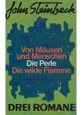John Steinbeck - Von Mäusen und Menschen/Die Perle/Die wilde Flamme