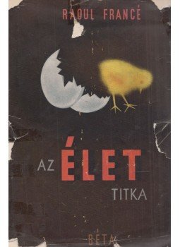 Francé, Raoul - Az élet titka Francé, Raoul - Az élet titka, Budapest 0 antikvár könyv