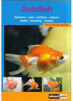  - Goldfish: A Guide to Selection, Housing, Care, Nutrition, Behaviour, Health, Breeding and Species,  2007 antikvár könyv