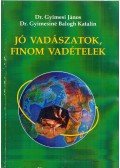 Gyímesi János,Gyimesiné Balogh Katalin - Jó vadászatok, finom vadételek