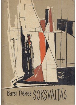Barsi Dénes - Sorsváltás Barsi Dénes - Sorsváltás, Budapest 1963 antikvár könyv