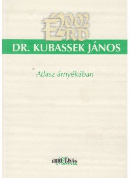 Dr. Kubassek János - Atlasz árnyékában Dr. Kubassek János - Atlasz árnyékában, Érd 2002 antikvár könyv