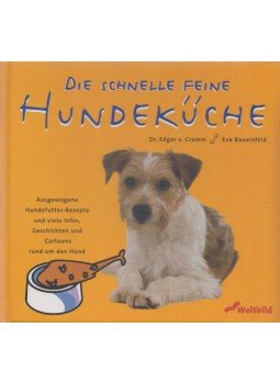 Eva Bauerfeld, Edgar von Cramm - Die schnelle feine Hundeküche Eva Bauerfeld, Edgar von Cramm - Die schnelle feine Hundeküche, Augsburg 1999 antikvár könyv