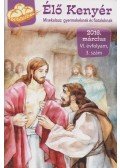 Papp Tamás (szerk.) - Élő Kenyér 2016. március VI. évf. 3. szám