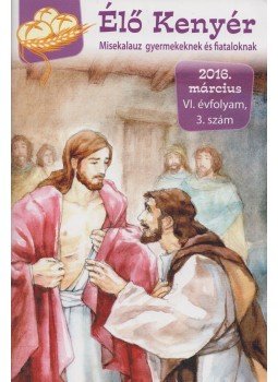 Papp Tamás (szerk.) - Élő Kenyér 2016. március VI. évf. 3. szám, Zalalövő 2016 antikvár könyv