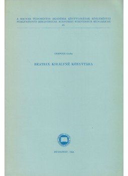 Csapodi Csaba - Beatrix Királyné Könyvtára, Budapest 1964 antikvár könyv