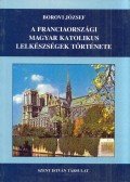 Borovi József - A franciaországi magyar katolikus lelkészségek története I. 1925-1945