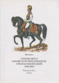 Réfi Attila - Császári-Királyi Karabélyos és Vértes Törzstisztek A Francia Háborúk Idején (1792-1815) (Dedikált)