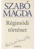 Szabó Magda - Régimódi történet