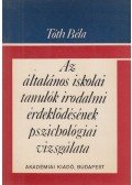Dr. Tóth Béla - Az általános iskolai tanulók irodalmi érdeklődésének pszichológiai vizsgálata