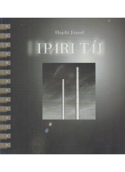 Gera Mihály, Hajdú József - Ipari táj Gera Mihály, Hajdú József - Ipari táj, Budapest 1998 antikvár könyv